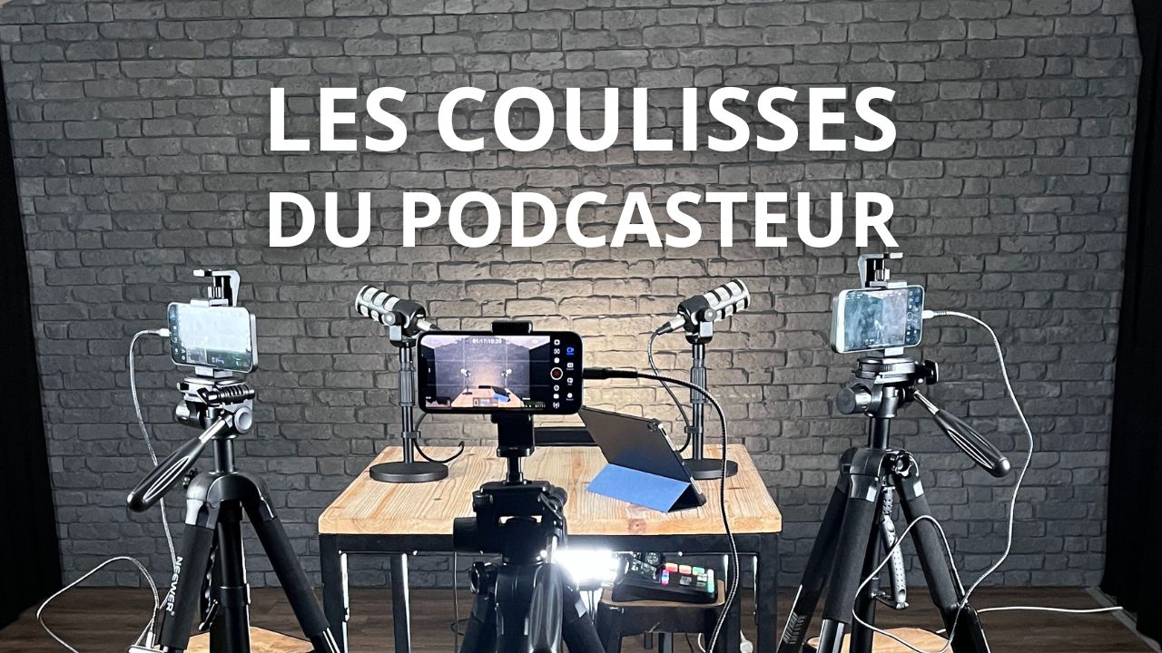 LES COULISSES DU PODCASTEUR